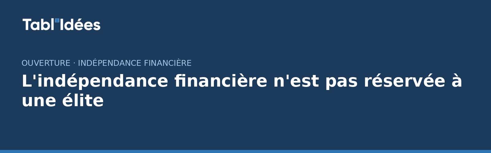 L&rsquo;indépendance financière n&rsquo;est pas réservée à une élite : par où commencer vraiment